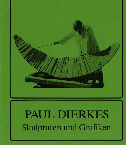 Weichardt, Jürgen: Paul Dierkes. Skulpturen und Grafiken. Hrsg. im Auftrage der Paul-Dierkes-Stiftung von Helmut Ottenjann. 