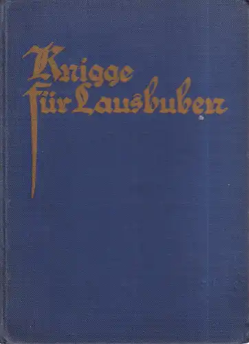 Weidner, Johannes: Knigge für Lausbuben und solche, die es nicht merken, daß sie welche sind, auch sonst vielleicht ganz anregend. 2. (vollständig umgearb.) Aufl. 