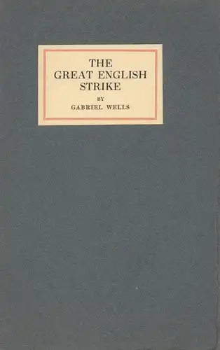 Wells, Gabriel: The great English strike. Its three lessons. 