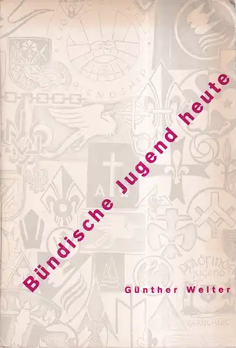 Welter, Günther: Bündische Jugend heute. (1. Aufl.). 