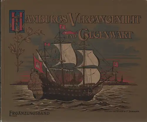 Wendt, I. C. W. / C. E. L. Kappelhoff (Hrsg.): Hamburgs Vergangenheit und Gegenwart. Eine Sammlung von Ansichten der hervorragendsten und historisch bekannten alten und.. 