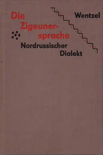 Wentzel, Tatjana W. [Ventcel', Tat'jana V.]: Die Zigeunersprache. (Nordrussischer Dialekt). (Aus dem Russischen von Erika Klemm). 