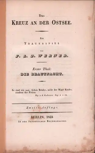 Werner, F. L. Z. [Friedrich Ludwig Zacharias]: Das Kreuz an der Ostsee. Ein Trauerspiel. THEIL 1: Die Brautnacht (= alles Erschienene). 2. Aufl. 