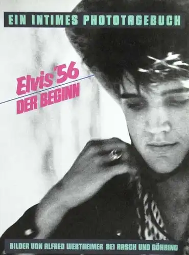 Elvis &#039;56. Der Beginn. (Ein intimes Phototagebuch). Aus dem Amerikanischen von Walle Banks.