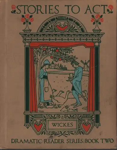 Wickes, Frances Gillespy: Stories to act. Illustrated by Maud Hunt Squire. 
