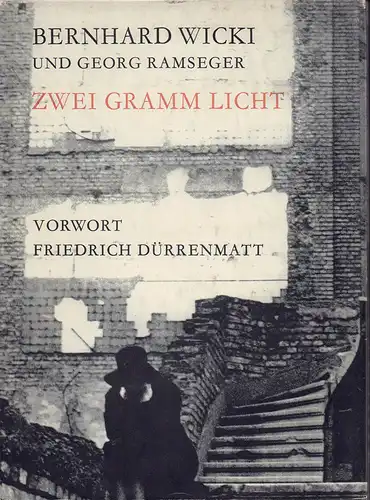 Wicki, Bernhard: Zwei Gramm Licht. Hrsg.: Georg Ramseger. Vorwort: Friedrich Dürrenmatt. 