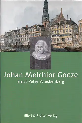 Wieckenberg, Ernst-Peter: Johan Melchior Goeze. (Hrsg. von der ZEIT-Stiftung Ebelin u. Gerd Bucerius). (Mit einem Geleitwort von Michael Göring u. einem Nachwort von Helmut Schmidt). 