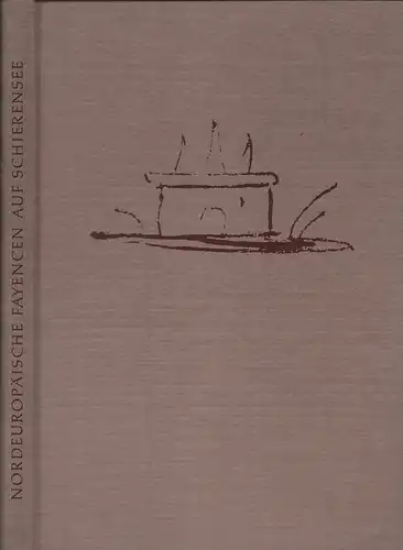 Wietek, Gerhard: Nordeuropäische Fayencen auf Schierensee. 