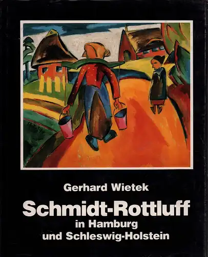 Wietek, Gerhard: Karl Schmidt-Rottluff in Hamburg und Schleswig-Holstein. 