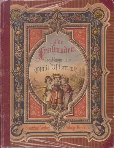 Wildermuth, Ottilie: Für Freistunden. Erzählungen für die Jugend.  Mit 6 Stahlstichen nach Originalzeichnungen von Julius Schnorr [von Carolsfeld]. 2., durchges. Aufl. 