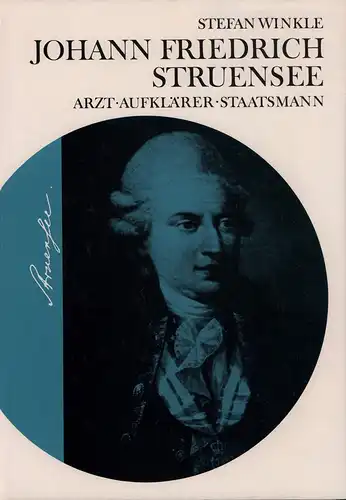 Winkle, Stefan: Johann Friedrich Struensee: Arzt, Aufklärer und Staatsmann. Beitrag zur Kultur-, Medizin- und Seuchengeschichte der Aufklärungszeit. 2. durchges. Aufl. 