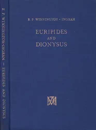 Winnington-Ingram, R. [Reginald] P: Euripides and Dionysus. An interpretation of the "Bacchae". (Winnington-Ingram, Reginald P. (Unchanged REPRINT of the edition 1948). 