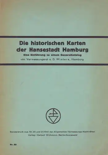 Winters, Emil: Die historischen Karten der Hansestadt Hamburg. Eine Einführung zu einem Generalkatalog. 