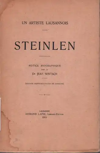 Wintsch, Jean: Steinlen. Un artiste Lausannois. Notice biographique. (Quinze reproductions de dessins). 