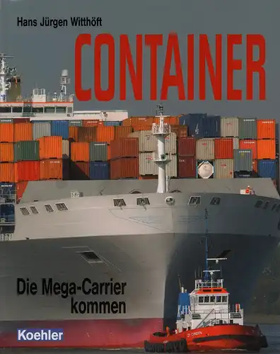Witthöft, Hans Jürgen: Container. Die Mega-Carrier kommen. (2. erweit. u. überarb. Aufl.). 