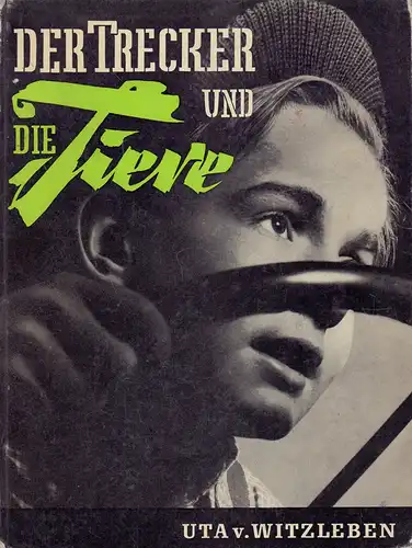 Witzleben, Uta von: Der Trecker und die Tiere. Eine sehr merkwürdige Geschichte, die beinahe kein Ende fand. Mit Fotos von Horst G. Lehmann-Lomont. 