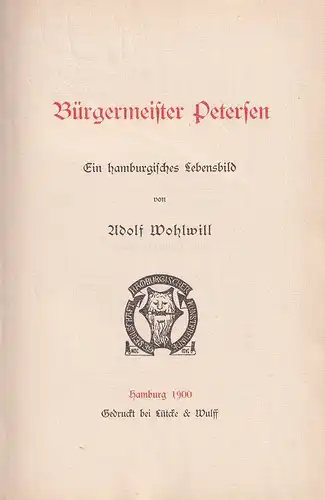 Wohlwill, Adolf: Bürgermeister Petersen. Ein hamburgisches Lebensbild. (Hrsg. von Alfred Lichtwark). 