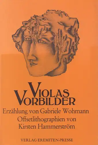 Wohmann, Gabriele: Violas Vorbilder. Eine Erzählung mit acht Offsetlithos von Kirsten Hammerström. 