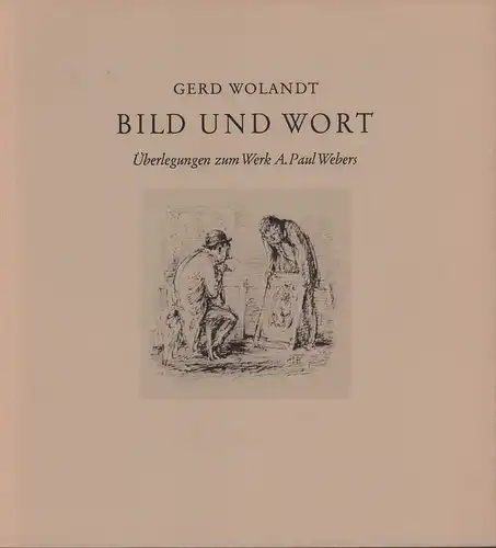 Bild und Wort. Überlegungen zum Werk A. Paul Webers, Wolandt, Gerd