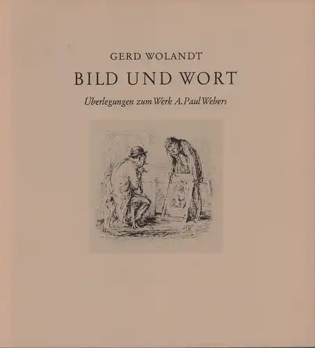 Wolandt, Gerd: Bild und Wort. Überlegungen zum Werk A. Paul Webers. 