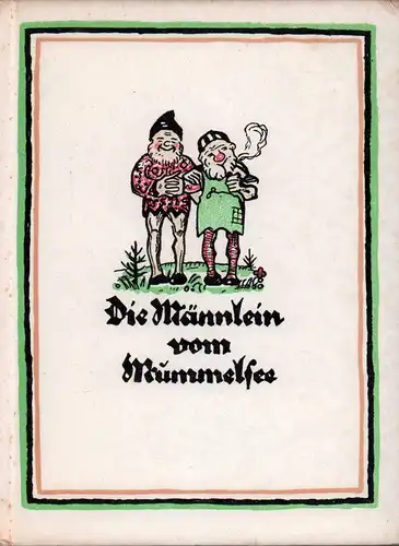 Wörner, Th. [d.i. Wörner, Charlotte] (Hrsg.): Die Männlein vom Mummelsee. Ein Märchen aus dem Schwarzwald. Mit Zeichnungen von Martha Welsch. (36.-60. Tsd.). 