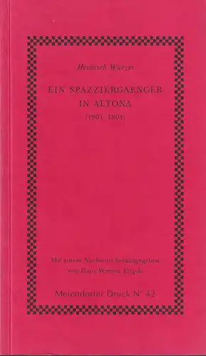 Würzer, Heinrich: Ein Spazziergänger [sic] in Altona (1801-1804). Mit einem Nachwort hrsg. v. Hans-Werner Engels. 