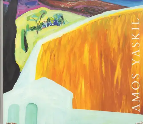 Yaskil, Amos: Gemälde 1945-1992. 
