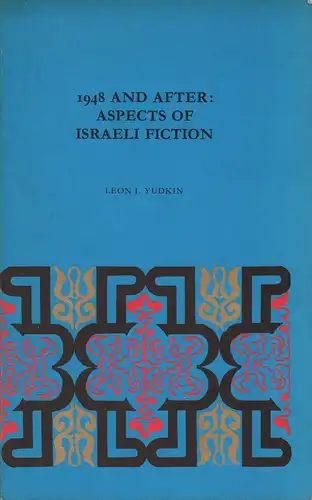 Yudkin, Leon I: 1948 and after:. Aspects of Israeli fiction. 
