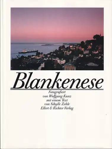 Zehle, Sibylle / Kunz, Wolfgang: Blankenese. Fotografiert v. Wolfgang Kunz, mit einem Text v. Sibylle Zehle. 