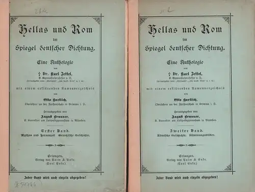 Zettel, Karl: Hellas und Rom im Spiegel deutscher Dichtung. Mit einem erklärenden Namenverzeichnis von Otto Hartlich. Hrsg. von August Brunner.  2 Bde. 