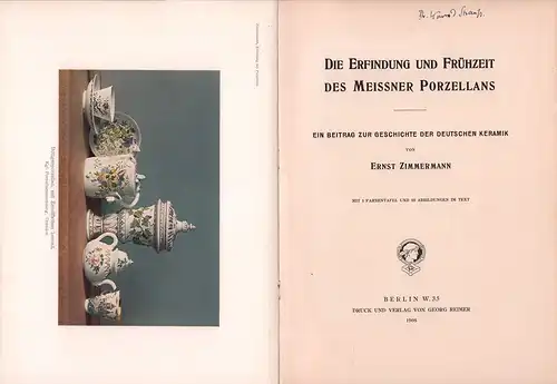 Zimmermann, Ernst: Erfindung und Frühzeit des Meissner Porzellans. Ein Beitrag zur Geschichte der deutschen Keramik. 