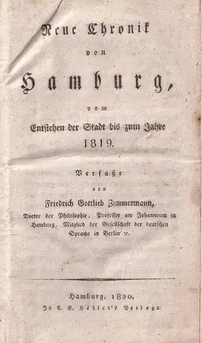 Zimmermann, Friedrich Gottlieb: Neue Chronik von Hamburg, vom Entstehen der Stadt bis zum Jahre 1819. 