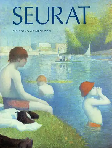 Zimmermann, Michael F: Seurat. Sein Werk und die kunsttheoretische Debatte seiner Zeit. 