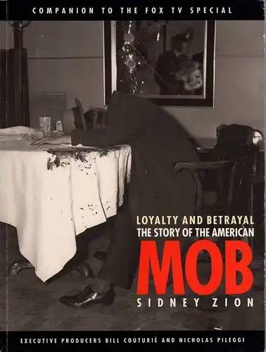 Zion, Sidney: Loyalty and betrayal. The story of the American Mob. (With interviews from the FOX TV Special). 