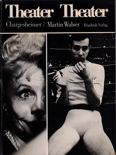 Theater, Theater. (Ein Bilderbuch des Theaters), Chargesheimer / Walser, Martin