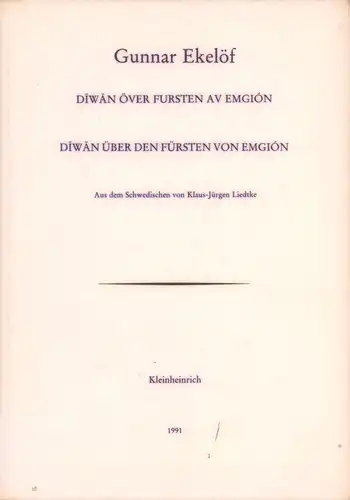 Ekelöf, Gunnar: Diwan över fursten av Emgión / Diwan über den Fürsten von Emgión. Aus dem Schwedischen von Klaus-Jürgen Liedtke (unter Mitarbeit von Manfred Peter Hein). 