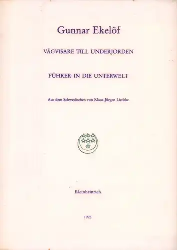 Ekelöf, Gunnar: Vägvisare till underjorden / Führer in die Unterwelt. Aus dem Schwed. von Klaus-Jürgen Liedtke (unter Mitarbeit von Manfred Peter Hein). 