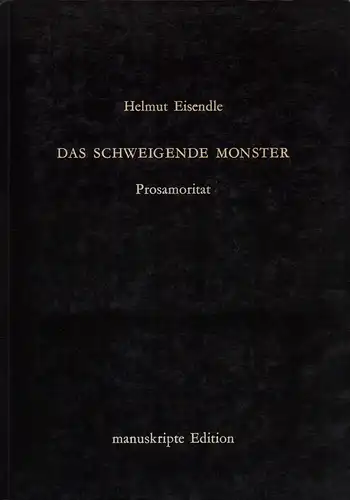 Eisendle, Helmut: Das schweigende Monster. Prosamoritat. 
