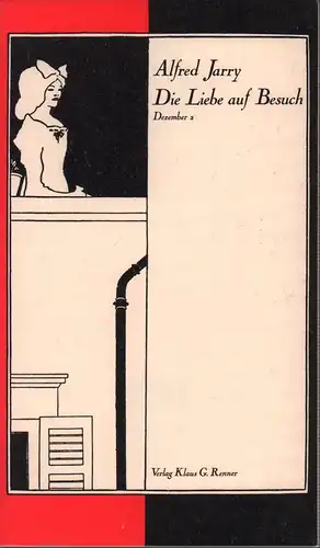Jarry, Alfred: Die Liebe auf Besuch. Deutsch von Eugen Helmlé. 