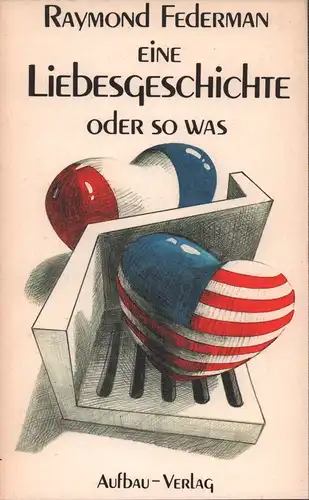 Federman, Raymond: Eine Liebesgeschichte oder so was. Roman. (Übersetzt von Peter Torberg unter Mitarbeit von Ingrid Werner. Mit einem Nachwort von Eva Manske). (1. Aufl.). 