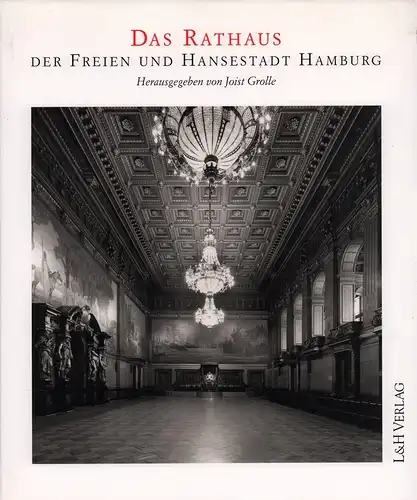 Grolle, Joist (Hrsg.): Das Rathaus der Freien und Hansestadt Hamburg. (Mit einem Vorwort von Ute Pape u. Henning Voscherau). Texte von Hermann Hipp, Gerhard Ahrens, Rainer Donandt, Roland Jaeger. 