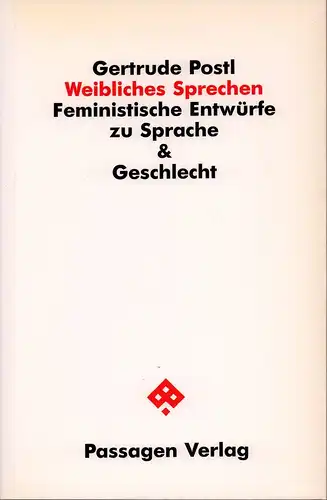 Postl, Gertrude: Weibliches Sprechen. Feministische Entwürfe zu Sprache & Geschlecht. 