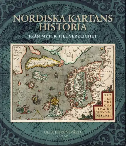 Ehrensvärd, Ulla: Nordiska kartans historia. Fran myter till verklighet. (Inledning: Juha Nurminen). 
