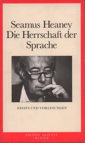 Heaney, Seamus: Die Herrschaft der Sprache. Essays und Vorlesungen. Aus dem Englischen (u. mit einem Nachwort) von Alexander Schmitz. (Hrsg. von Michael Krüger). 
