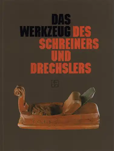 Heine, Günther: Das Werkzeug des Schreiners und Drechslers. 