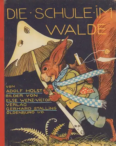 Holst, Adolf: Die Schule im Walde. Bilder von Else Wenz-Vietor. 65. Tsd. 