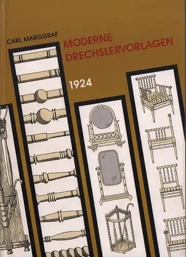 Marggraf, Carl (Hrsg.): Moderne Drechslervorlagen in einfacher und reicherer Ausführung. Eine Sammlung zeitgemäßer Drechslerarbeiten für Gebrauch und Luxus in Holz, Elfenbein, Horn, Galalith usw. usw...