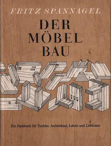 Spannagel, Fritz: Der Möbelbau. Ein Fachbuch für Tischler, Architekten und Lehrer. Auch ein Beitrag zur Wohnkultur. (Unveränderter REPRINT der 10. Aufl., Ravensburg, Otto Maier, 1954). 