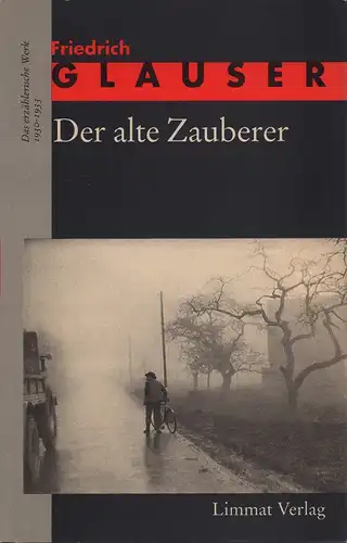 Glauser, Friedrich: Der alte Zauberer. Hrsg. von Bernhard Echte und Manfred Papst. 