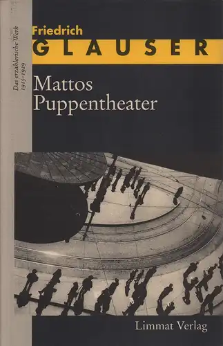 Glauser, Friedrich: Mattos Puppentheater. Hrsg. von Bernhard Echte und Manfred Papst. 